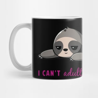 I Can't Adult Today Sloth Mug